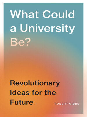 cover image of What Could a University Be?